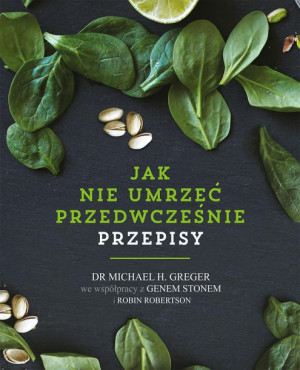 Jak Nie Umrzeć Przedwcześnie Przepisy Książka