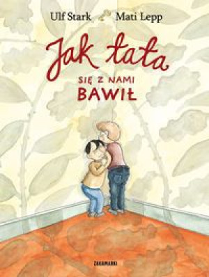 Jak Tata Się Z Nami Bawił Książka Zakamarki