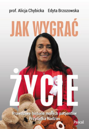 Jak Wygrać Życie Prawdziwe Historie Pacjentów Przy