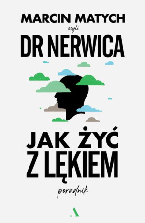 Jak Żyć Z Lękiem Poradnik Doktora Nerwicy Książka
