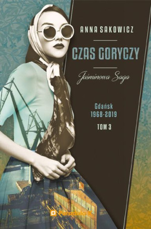 Jaśminowa Saga Tom 3 Czas Goryczy Sakowicz Anna