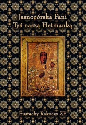 Jasnogórska Pani Tyś Naszą Hetmanką Książka