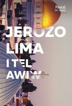 Jerozolima I Tel Awiw Pascal My Travel Książka