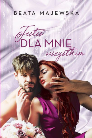 Jesteś Dla Mnie Wszystkim Majewska Beata Książka