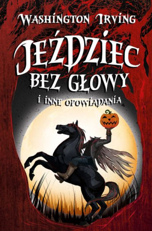 Jeździec Bez Głowy I Inne Opowiadania Książka