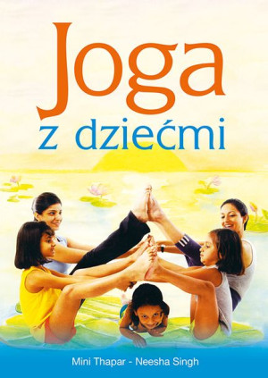 Joga Z Dziećmi Thapar Mini Singh Neesha Książka