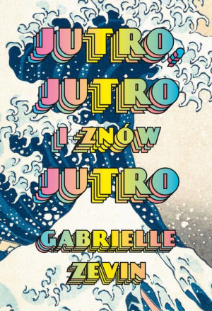 Jutro Jutro I Znów Jutro Zevin Gabrielle Książka