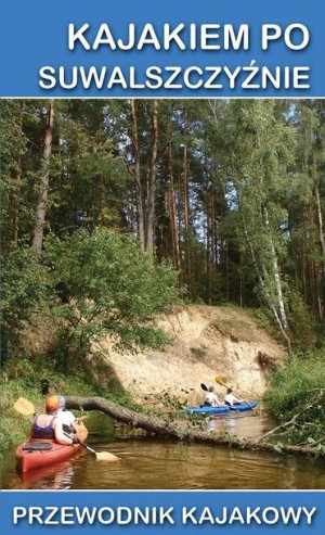 Kajakiem Po Suwalszczyźnie Przewodnik Książka