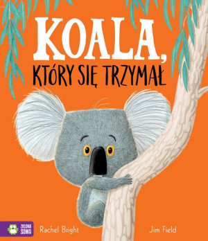 Koala Który Się Trzymał Bright Rachel Książka