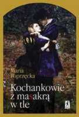 Kochankowie Z Masakrą W Tle Poprzęcka Maria