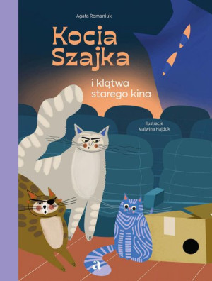 Kocia Szajka I Klątwa Starego Kina Romaniuk Agata