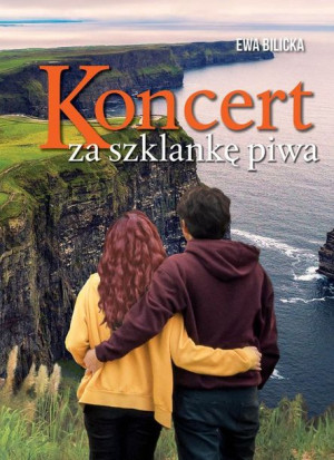 Koncert Za Szklankę Piwa Bilicka Ewa Książka