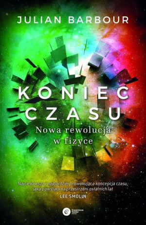 Koniec Czasu Nowa Rewolucja W Fizyce Wyd 2 Książka