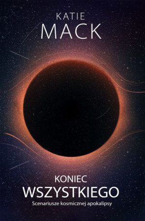 Koniec Wszystkiego Katie Mack Książka Zysk I S Ka