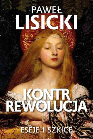 Kontrrewolucja Eseje I Szkice Paweł Lisicki Fronda