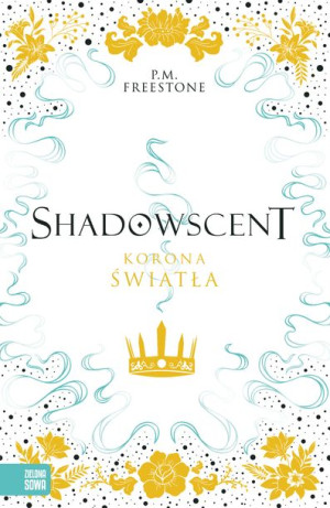 Korona Światła Shadowscent P M Freestone Książka