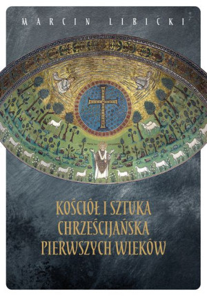 Kościół I Sztuka Chrześcijańska Pierwszych Wieków