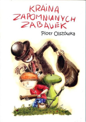 Kraina Zapomnianych Zabawek Olszówka Piotr Książka