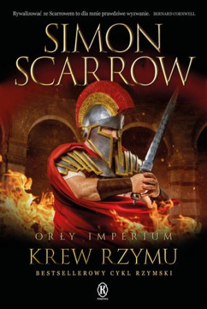 Krew Rzymu Orły Imperium Tom 17 Scarrow Simon