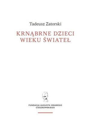 Krnąbrne Dzieci Wieku Świateł Szkice O Literaturze
