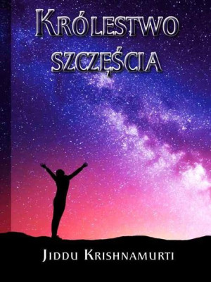 Królestwo Szczęścia Jiddu Krishnamurti Książka