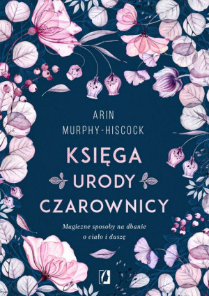 Księga Urody Czarownicy Murphy Hiscock Arin