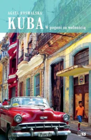 Kuba W Pogoni Za Wolnością Kosmalska Agata Książka