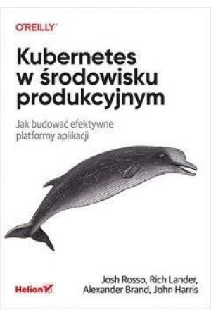 Kubernetes W Środowisku Produkcyjnym Książka