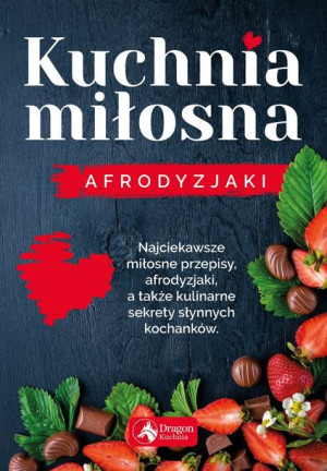 Kuchnia Miłosna Afrodyzjaki Iwona Czarkowska