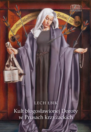 Kult Błogosławionej Doroty W Prusach Krzyżackich