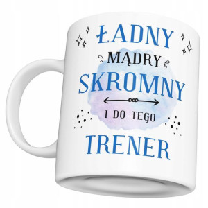 KUBEK DLA TRENERA Ładny Mądry Skromny TRENER