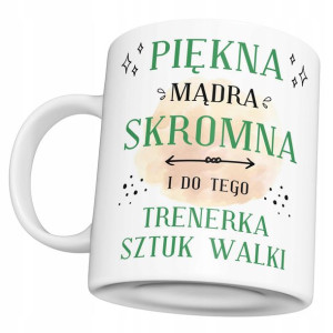 KUBEK DLA TRENERKI SZTUK WALKI Piękna Mądra Skromn