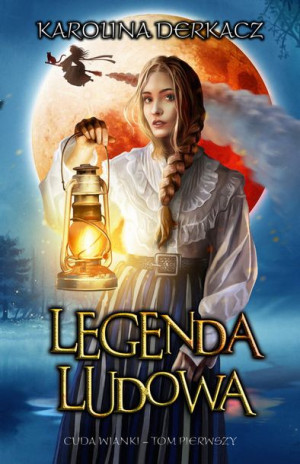 Legenda Ludowa Cudawianki Tom 1 Derkacz Karolina