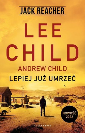 Lepiej Już Umrzeć Jack Reacher Książka Albatros