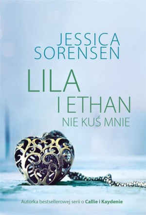 Lila I Ethan Nie Kuś Mnie Sorensen Jessica Książka