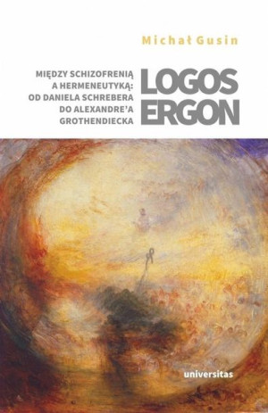 Logos Ergon Między Schizofrenią A Hermeneutyką Od