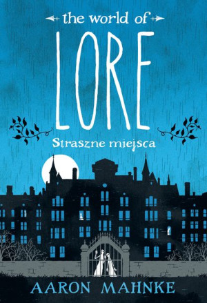Lore Straszne Miejsca Mahnke Aaron Książka