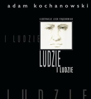 Ludzie I Ludzie Kochanowski Adam Książka