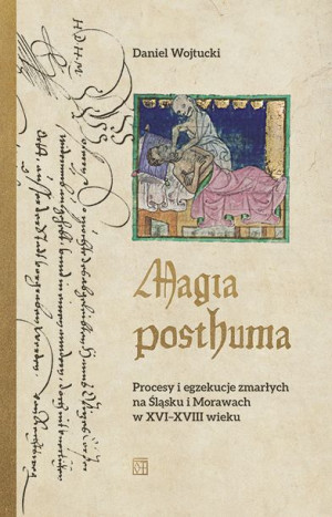 Magia Posthuma Procesy I Egzekucje Zmarłych Na Ślą