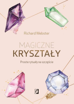 Magiczne Kryształy Proste Rytuały Na Szczęście