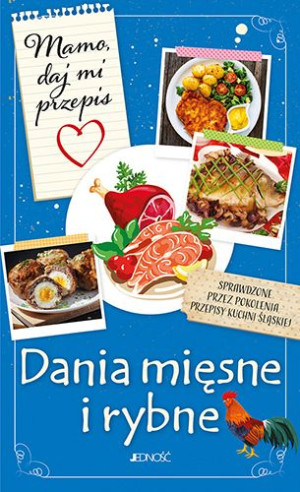 Mamo Daj Mi Przepis Dania Mięsne I Rybne Książka