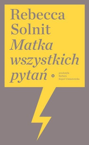 Matka Wszystkich Pytań Rebecca Solnit Książka