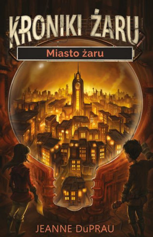 Miasto Żaru Kroniki Żaru Jeanne Duprau Książka