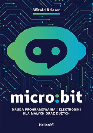 Micro Bit Nauka Programowania I Elektroniki Dla Ma