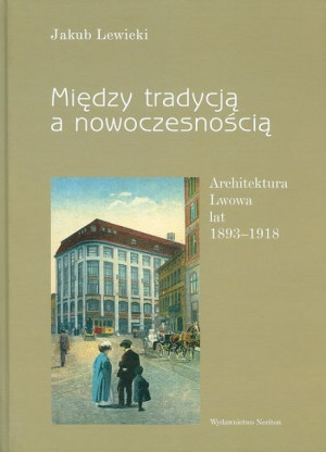 Między Tradycją A Nowoczesnością Architektura Lwow