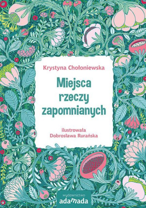 Miejsca Rzeczy Zapomnianych Chołoniewska Krystyna