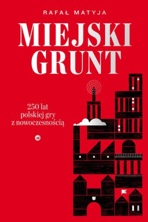 Miejski Grunt 250 Lat Polskiej Gry Z Nowoczesności