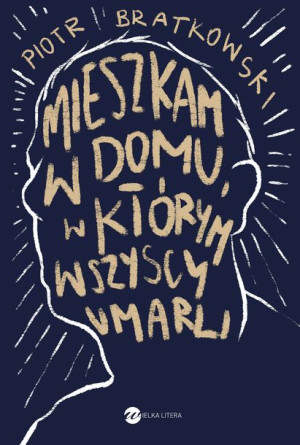 Mieszkam W Domu W Którym Wszyscy Umarli Książka
