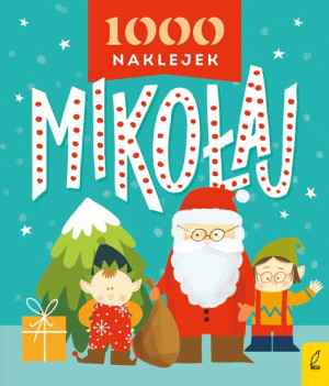 Mikołaj 1000 Naklejek Opracowanie Zbiorowe Książka