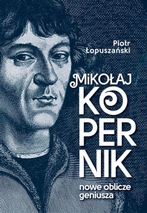 Mikołaj Kopernik Nowe Oblicze Geniusza Książka